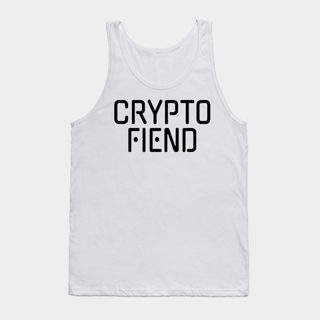 Crypto Fiend for Cryptocurrency Lover Tank Top by HighBrowDesigns